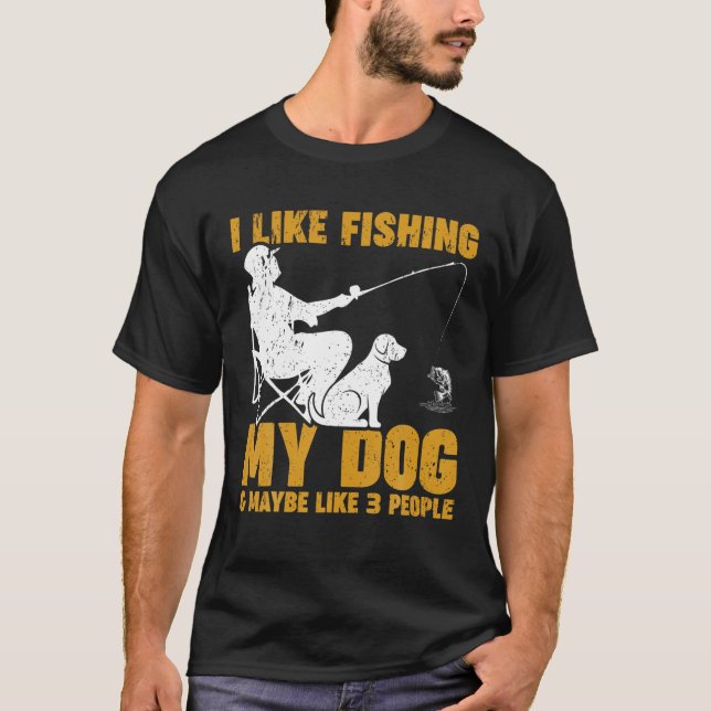 Jag gillar att fiska min Hund och kanske tre männi T Shirt (Framsida)