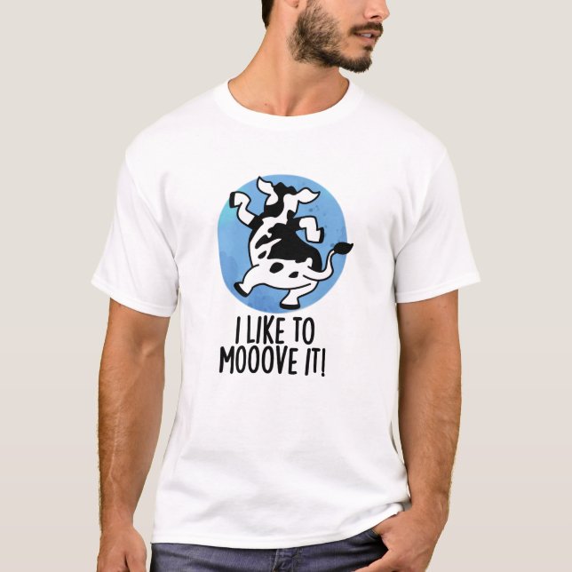 Jag gillar att flytta det roligt Cow Pun T Shirt (Framsida)