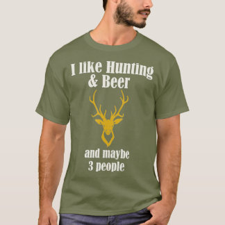 Jag gillar att jaga Beer och kanske 3 människor... T Shirt