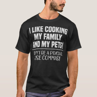 Jag gillar att koka min familj och mina husdjur t shirt