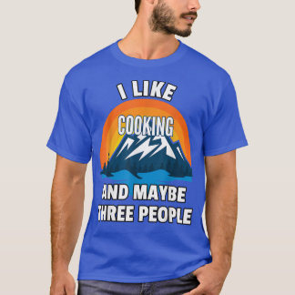 Jag gillar att laga mat och kanske tre personer t shirt