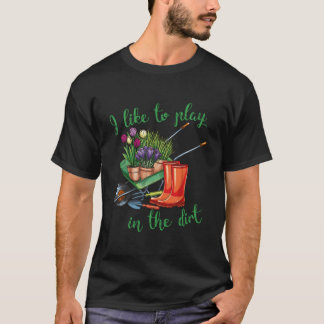 Jag Gillar Att Leka I Smutsen För Hobbyodlare I T Shirt