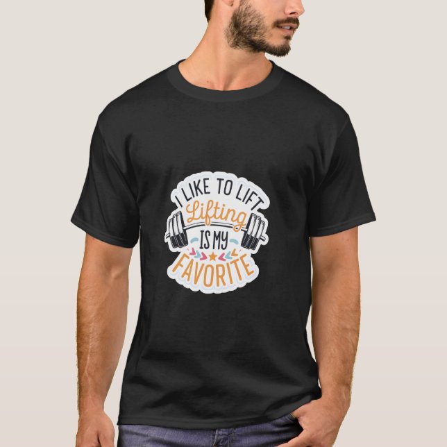 Jag Gillar Att Lyfta Lyfta Är Min Favorit Viktlyft T Shirt (Framsida)