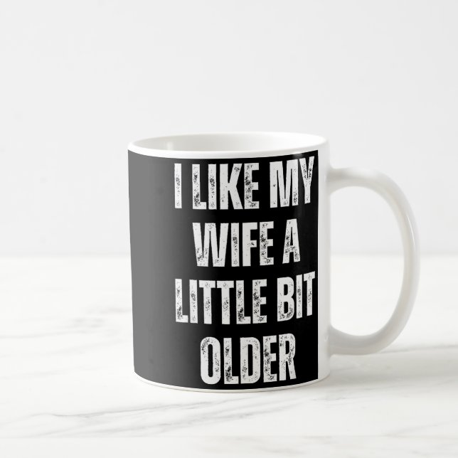 Jag gillar att min fru är lite äldre Rolig make Hu Kaffemugg (Höger)