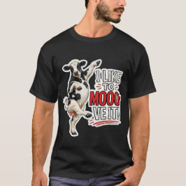 Jag gillar att MÖOO-ö-rö-ra mig! T Shirt