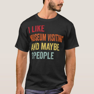 Jag gillar att Museum besöker kanske 3 personer T Shirt