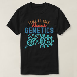 Jag gillar att prata om genetik, rolig genetik t shirt