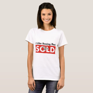 Jag gillar att se röda Sålda Fastigheter T-Shirt