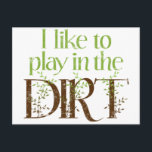Jag gillar att spela på Dirt Funny  Vykort<br><div class="desc">Den här konstiga  designen är för människor som kärlekar till trädgården. Gör en underbar gåva till dig själv eller trädgårdsmästaren i ditt liv! Den här roliga  presenten lyder: "Jag gillar att spela i smutsen" i ett typsnitt för eleganten,  med vindruvor för accenter. Kan anpassas.</div>