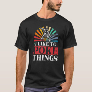 Jag Gillar Att Sticka På Saker Fäktning Svärdfäktn T Shirt