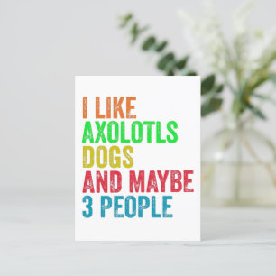 Jag gillar Axolotls Hundar Och Kanske 3 Människor Vykort