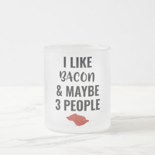 Jag gillar Bacon och kanske 3 personer Frostad Glasmugg