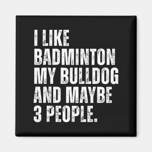 Jag Gillar Badminton Älskare Bulldog Ägare Rolig H Magnet