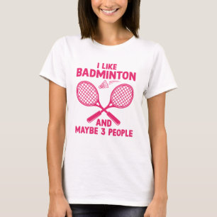 Jag gillar Badminton och kanske 3 personer T Shirt
