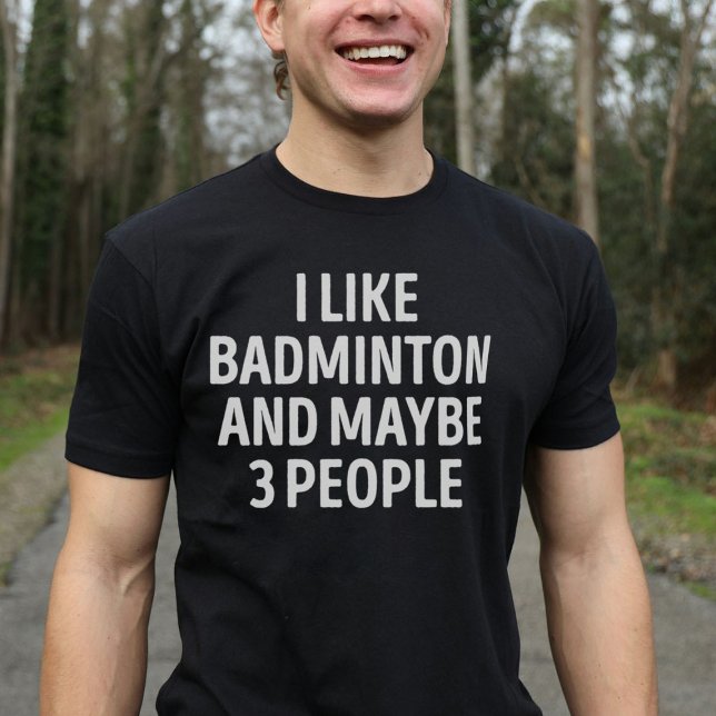 Jag gillar Badminton och kanske tre personer. T Shirt (Skapare uppladdad)