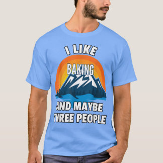 Jag gillar Baking och kanske tre personer T Shirt