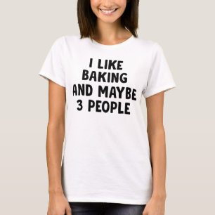 Jag gillar Baking och kanske tre personer T Shirt