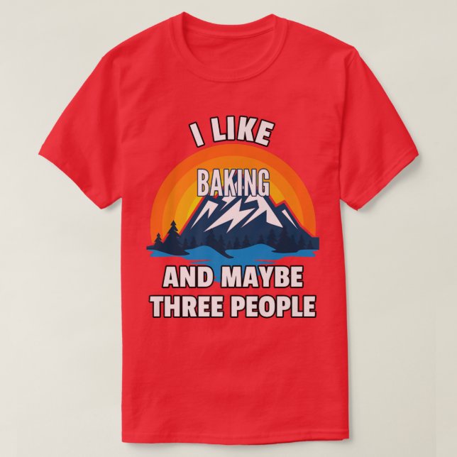 Jag gillar Baking och kanske tre personer T Shirt (Design framsida)
