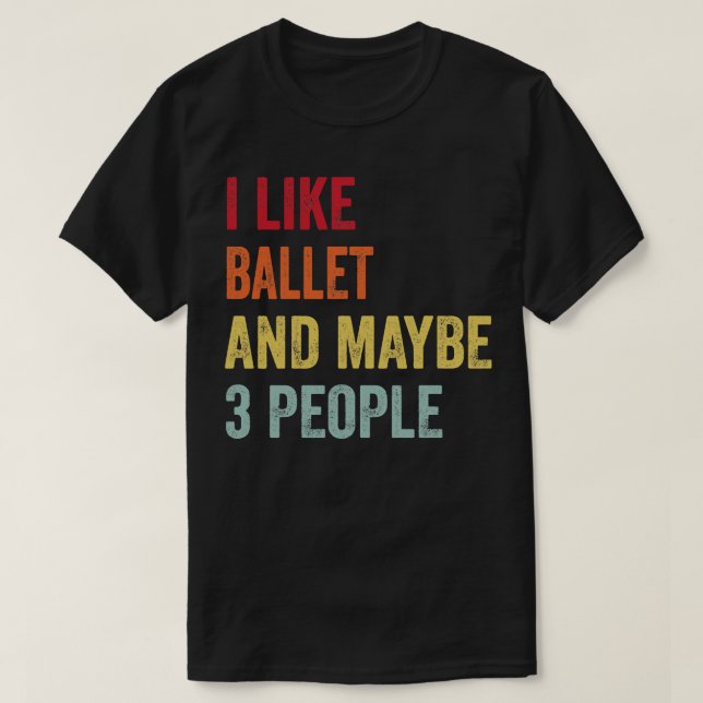 Jag gillar Ballet kanske 3 personer 1 T Shirt (Design framsida)
