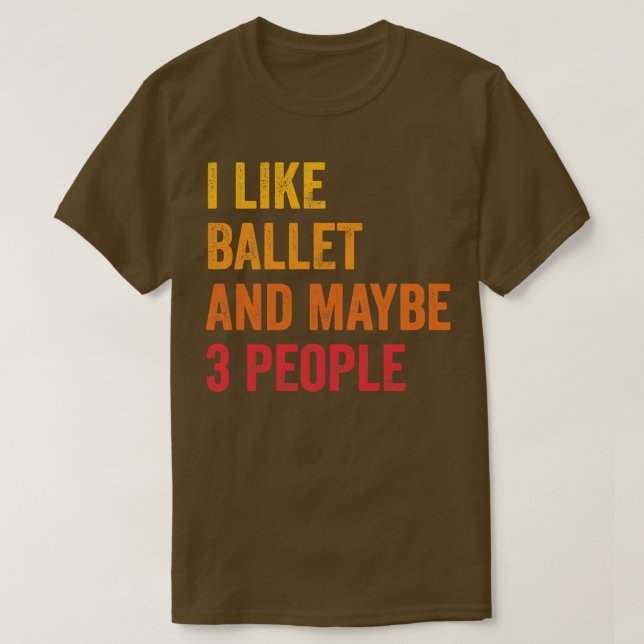 Jag gillar Ballet kanske 3 personer T Shirt (Design framsida)