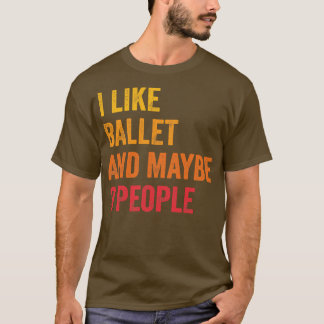 Jag gillar Ballet kanske 3 personer T Shirt