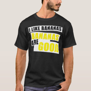 Jag gillar bananer - bananer är bra tee