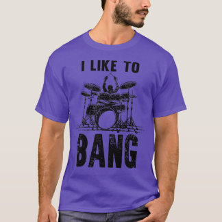 Jag gillar Bang Drums Funny Drummer T Shirt
