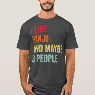 Jag gillar Banjo kanske 3 personer T Shirt