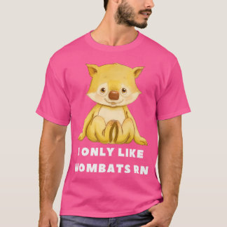 Jag gillar bara Wombats Höger nu T Shirt