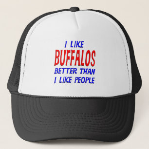 Jag gillar bättre bufflar, än jag gillar folk ha truckerkeps