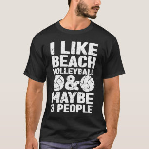 Jag gillar Beach Volleyball och kanske 3 personer  T Shirt