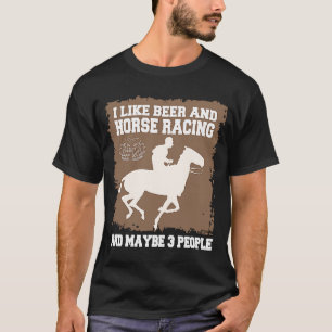 Jag gillar Beer and Horse Tävla och kanske 3 männi T Shirt