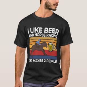Jag gillar Beer och Horse Tävla och kanske 3 männi T Shirt