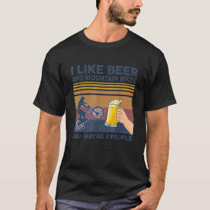 Jag gillar Beer och Mountain Bikes och kanske 3 pe T Shirt