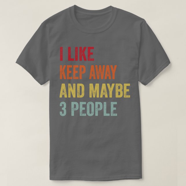Jag gillar Behålla bort kanske 3 personer T Shirt (Design framsida)