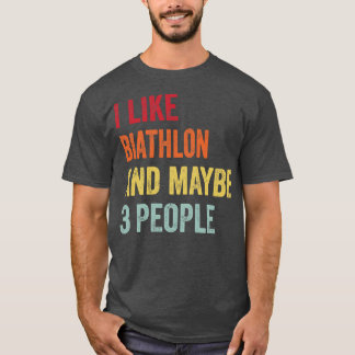 Jag gillar Biathlon kanske 3 personer T Shirt