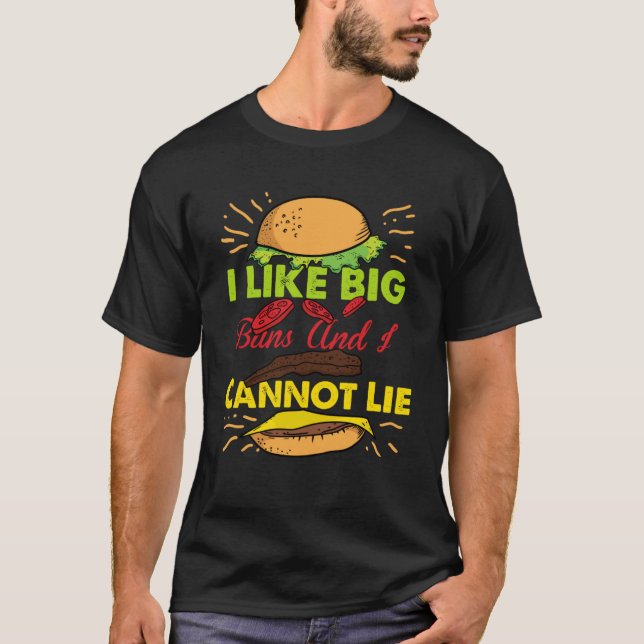 Jag gillar Big Buns och kan inte Ljuga Hamburger C T Shirt (Framsida)