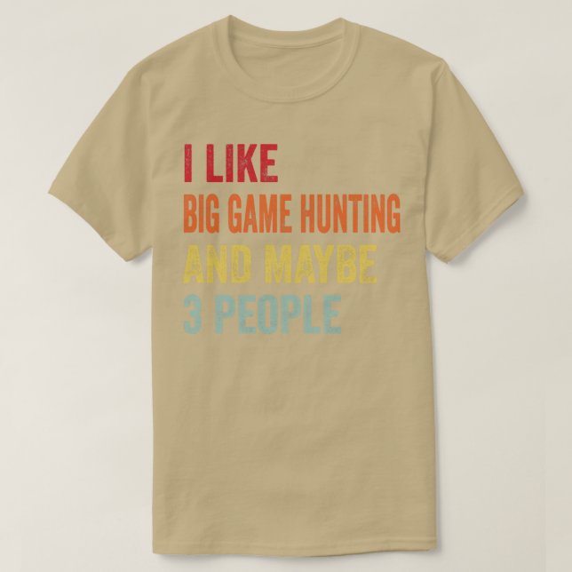 Jag gillar Big Game Hunting kanske 3 personer T Shirt (Design framsida)