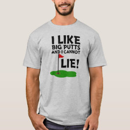 Jag gillar Big Putts och kan inte Ljuga rolig golf Tee Shirt