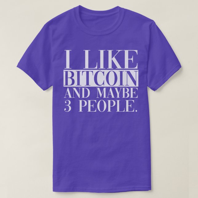 Jag gillar Bitcoin och kanske 3 personer  T Shirt (Design framsida)