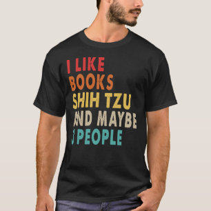 Jag gillar Bokar Shih Tzu och kanske tre personer T Shirt