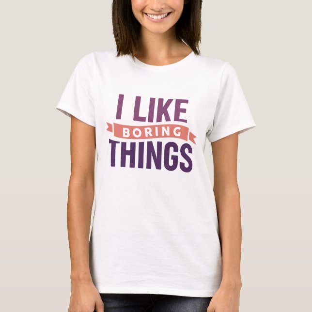 Jag gillar Boring Sak T Shirt (Framsida)