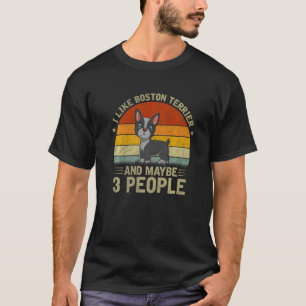 Jag gillar Boston Terrier och kanske 3 Hund Retr T Shirt