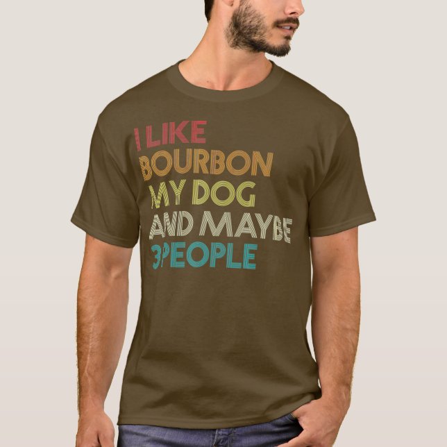 Jag gillar Bourbon min Hund och kanske 3 personer  T Shirt (Framsida)