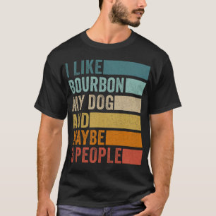 Jag gillar Bourbon min hund och kanske 3 personer T Shirt