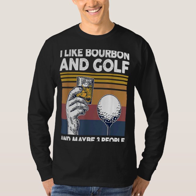 Jag gillar Bourbon och Golf och kanske 3 personer T Shirt (Framsida)