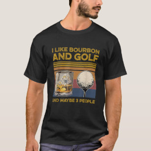 Jag gillar Bourbon och kanske 3 personer Tshirt Go T Shirt