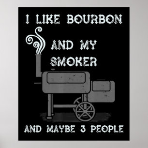 Jag gillar Bourbon och min rökare och kanske tre p Poster