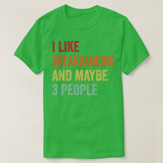 Jag gillar Breakdans kanske 3 personer T Shirt (Design framsida)