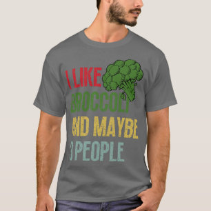 Jag gillar Broccoli och kanske 3 personer 1 T Shirt